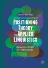 Image for Positioning theory in applied linguistics  : research design and applications