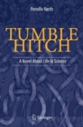 Image for Tumble hitch: a novel about life in science