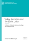 Image for Turkey, kemalism and the Soviet Union  : problems of modernization, ideology and interpretation