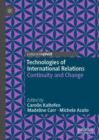 Image for Technologies of international relations: continuity and change