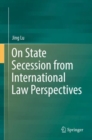 Image for On State Secession from International Law Perspectives