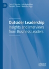 Image for Outsider leadership  : insights and interviews from business leaders