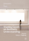 Image for Stanley Cavell on aesthetic understanding