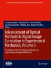 Image for Advancement of Optical Methods &amp; Digital Image Correlation in Experimental Mechanics, Volume 3 : Proceedings of the 2018 Annual Conference on Experimental and Applied Mechanics