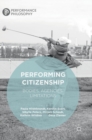 Image for Performing citizenship  : bodies, agencies, limitations