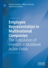 Image for Employee representation in multinational companies  : the articulation of interests in multilevel action fields