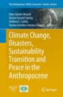 Image for Climate Change, Disasters, Sustainability Transition and Peace in the Anthropocene