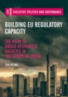 Image for Building EU regulatory capacity: the work of under-resourced agencies in the European Union