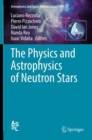 Image for The Physics and Astrophysics of Neutron Stars