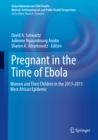 Image for Pregnant in the time of Ebola: women and their children in the 2013-2015 West African epidemic