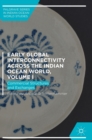 Image for Early global interconnectivity across the Indian Ocean worldVolume I,: Commercial structures and exchanges