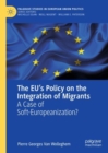 Image for The EU&#39;s policy on the integration of migrants  : a case of soft-Europeanization?