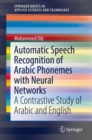 Image for Automatic speech recognition of Arabic phonemes with neural networks: a contrastive study of Arabic and English