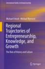 Image for Regional trajectories of entrepreneurship, knowledge, and growth: the role of history and Culture : volume 40