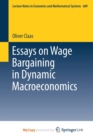 Image for Essays on Wage Bargaining in Dynamic Macroeconomics