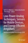 Image for Low-power analog techniques, sensors for mobile devices, and energy efficient amplifiers  : Advances in Analog Circuit Design 2018