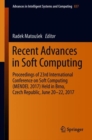 Image for Recent advances in soft computing: proceedings of 23rd International Conference on Soft Computing (MENDEL 2017). Held in Brno, Czech Republic, June 20-22, 2017