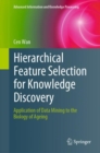 Image for Hierarchical Feature Selection for Knowledge Discovery : Application of Data Mining to the Biology of Ageing