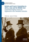 Image for British and French colonialism in Africa, Asia and the Middle East: connected empires across the eighteenth to the twentieth centuries