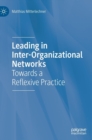 Image for Leading in inter-organizational networks  : towards a reflexive practice