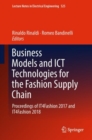 Image for Business Models and ICT Technologies for the Fashion Supply Chain : Proceedings of IT4Fashion 2017 and IT4Fashion 2018