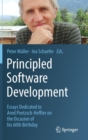 Image for Principled Software Development : Essays Dedicated to Arnd Poetzsch-Heffter on the Occasion of his 60th Birthday