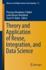 Image for Theory and application of reuse, integration, and data science