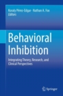 Image for Behavioral inhibition: integrating theory, research, and clinical perspectives