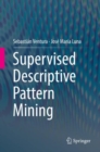 Image for Supervised Descriptive Pattern Mining