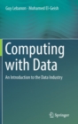 Image for Computing with Data : An Introduction to the Data Industry