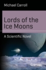 Image for Lords of the Ice Moons : A Scientific Novel