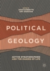 Image for Political geology: active stratigraphies and the making of life