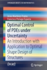 Image for Optimal Control of PDEs under Uncertainty : An Introduction with Application to Optimal Shape Design of Structures