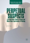 Image for Perpetual suspects  : a critical race theory of black and mixed-race experiences of policing