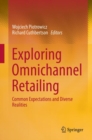 Image for Exploring Omnichannel Retailing: Common Expectations and Diverse Realities