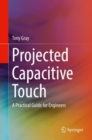Image for Projected capacitive touch  : a practical guide for engineers