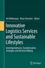 Image for Innovative Logistics Services and Sustainable Lifestyles: Interdependencies, Transformation Strategies and Decision Making