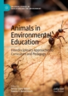 Image for Animals in environmental education  : interdisciplinary approaches to curriculum and pedagogy