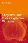 Image for A Beginners&#39; Guide to Scanning Electron Microscopy