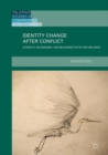 Image for Identity change after conflict: ethnicity, boundaries and belonging in the two Irelands