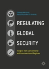 Image for Regulating global security: insights from conventional and unconventional regimes