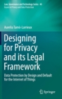 Image for Designing for Privacy and its Legal Framework : Data Protection by Design and Default for the Internet of Things