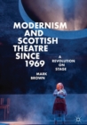 Image for Modernism and Scottish Theatre Since 1969: A Revolution on Stage