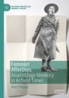 Image for Feminist afterlives: assemblage memory in activist times