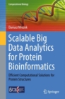Image for Scalable Big Data Analytics for Protein Bioinformatics : Efficient Computational Solutions for Protein Structures