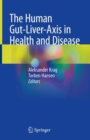 Image for The Human Gut-Liver-Axis in Health and Disease