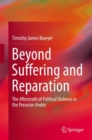 Image for Beyond suffering and reparation: the aftermath of political violence in the Peruvian Andes