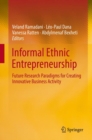 Image for Informal Ethnic Entrepreneurship: Future Research Paradigms for Creating Innovative Business Activity