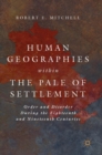 Image for Human geographies within the pale of settlement  : order and disorder during the eighteenth and nineteenth centuries