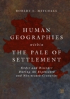 Image for Human geographies within the pale of settlement: order and disorder during the eighteenth and nineteenth centuries